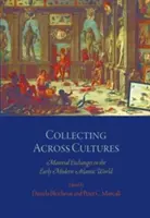 Zbieranie naprieč kultúrami: Materiálne výmeny v ranom novoveku v atlantickom svete - Collecting Across Cultures: Material Exchanges in the Early Modern Atlantic World