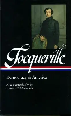 Alexis de Tocqueville: Demokracia v Amerike (Loa #147): Nový preklad Arthura Goldhammera - Alexis de Tocqueville: Democracy in America (Loa #147): A New Translation by Arthur Goldhammer