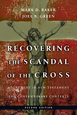 Obnovenie pohoršenia kríža: Vymáhanie kríža: Ukrivdenie v novozákonných a súčasných súvislostiach - Recovering the Scandal of the Cross: Atonement in New Testament and Contemporary Contexts