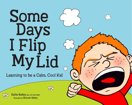 Some Days I Flip My Lid: Učím sa byť pokojným, pohodovým dieťaťom - Some Days I Flip My Lid: Learning to Be a Calm, Cool Kid