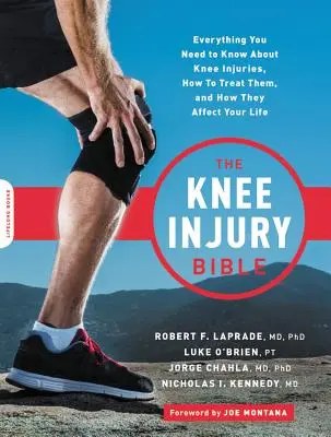 Biblia zranení kolena: Kniha: Všetko, čo potrebujete vedieť o zraneniach kolena, ako ich liečiť a ako ovplyvňujú váš život - The Knee Injury Bible: Everything You Need to Know about Knee Injuries, How to Treat Them, and How They Affect Your Life