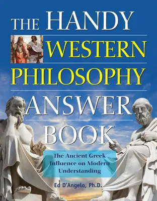 Praktická kniha odpovedí o západnej filozofii: Vplyv starovekého Grécka na moderné chápanie - The Handy Western Philosophy Answer Book: The Ancient Greek Influence on Modern Understanding