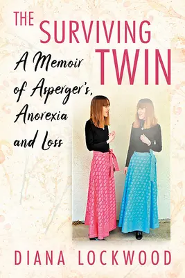 Prežiť dvojča: Spomienky na Aspergera, anorexiu a stratu - Surviving Twin: A Memoir of Asperger's, Anorexia and Loss