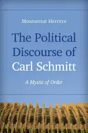 Politický diskurz Carla Schmitta: A Mystic of Order (Mystik poriadku) - The Political Discourse of Carl Schmitt: A Mystic of Order