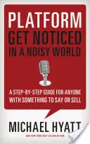 Platforma: Zviditeľnite sa v hlučnom svete - Platform: Get Noticed in a Noisy World