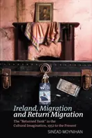 Írsko, migrácia a spätná migrácia: Migrácia a migrácia v zahraničí: Návraty Amíkov v kultúrnej imaginácii, 1952 až súčasnosť - Ireland, Migration and Return Migration: The Returned Yank in the Cultural Imagination, 1952 to Present