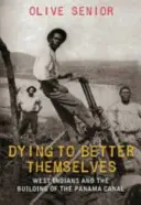 Umierať, aby sa zlepšili: Západní Indiáni a stavba Panamského prieplavu - Dying to Better Themselves: West Indians and the Building of the Panama Canal