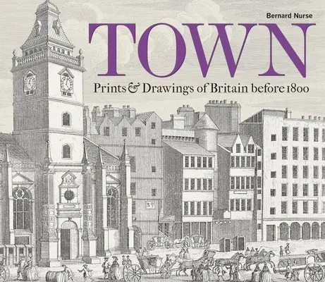 Mesto: Tlače a kresby Británie pred rokom 1800 - Town: Prints & Drawings of Britain Before 1800