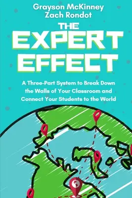 Efekt experta: Trojdielny systém na prelomenie múrov triedy a prepojenie študentov so svetom - The Expert Effect: A Three-Part System to Break Down the Walls of Your Classroom and Connect Your Students to the World