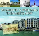 Weymouth & Portland vtedy a teraz - Weymouth & Portland Then Meets Now