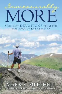 Nesmierne viac: Rok oddanosti zo spisov Raya Stedmana - Immeasurably More: A Year of Devotions from the Writings of Ray Stedman
