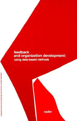 Spätná väzba a rozvoj organizácie: (Pearson Organizational Development Series) - Feedback and Organization Development: Using Data-Based Methods (Pearson Organizational Development Series)