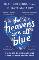 Heavens Are All Blue - Spomienky na dvoch lekárov, manželstvo a život plný lásky pred stratou - Heavens Are All Blue - A memoir of two doctors, a marriage and a life of love before loss