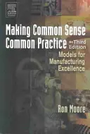 Vytváranie zdravého rozumu v bežnej praxi: Modely pre excelentnú výrobu - Making Common Sense Common Practice: Models for Manufacturing Excellence