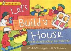 Wonderwise: Postavme si dom: kniha o stavbách a materiáloch - Wonderwise: Let's Build a House: a book about buildings and materials