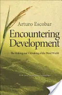 Stretnutie s rozvojom: Vytváranie a rozpadanie tretieho sveta - Encountering Development: The Making and Unmaking of the Third World