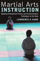 Výučba bojových umení: Uplatňovanie teórie vzdelávania a komunikačných techník v Dojo - Martial Arts Instruction: Applying Educational Theory and Communication Techniques in the Dojo