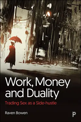 Práca, peniaze a dualita: Dvojaká práca: obchodovanie so sexom ako vedľajší zárobok - Work, Money and Duality: Trading Sex as a Side Hustle