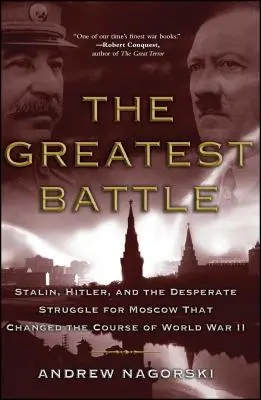 Najväčšia bitka: Stalin, Hitler a zúfalý boj o Moskvu, ktorý zmenil priebeh druhej svetovej vojny - The Greatest Battle: Stalin, Hitler, and the Desperate Struggle for Moscow That Changed the Course of World War II