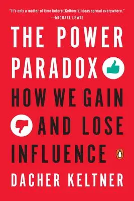 Paradox moci: Ako získavame a strácame vplyv - The Power Paradox: How We Gain and Lose Influence