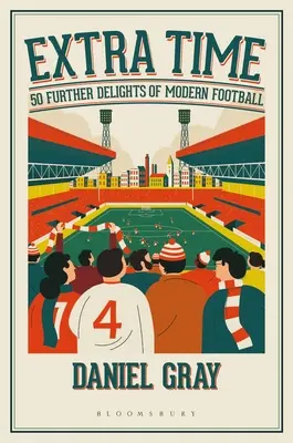 Extra Time: 50 ďalších pôžitkov z moderného futbalu - Extra Time: 50 Further Delights of Modern Football