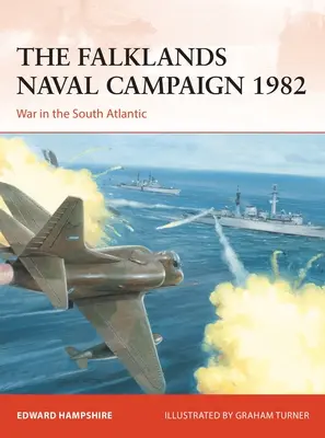 Námorná kampaň na Falklandách v roku 1982: Vojna v južnom Atlantiku - The Falklands Naval Campaign 1982: War in the South Atlantic