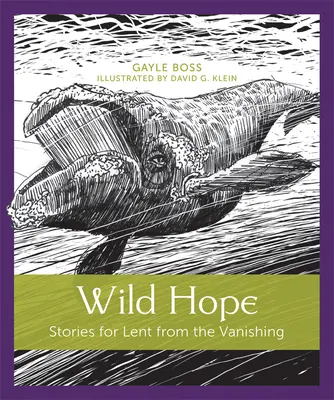 Divoká nádej: Príbehy na pôst zo zanikajúcich - Wild Hope: Stories for Lent from the Vanishing