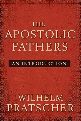 Apoštolskí otcovia: Otcovia apoštolovia: úvod do problematiky - The Apostolic Fathers: An Introduction