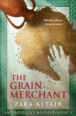 Obchodník s obilím: Záhada Argolicus - The Grain Merchant: An Argolicus Mystery