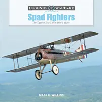 Stíhačky Spad: A.2 až XVI v prvej svetovej vojne - Spad Fighters: The Spad A.2 to XVI in World War I