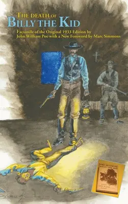 Smrť Billyho Kida: Faksimile pôvodného vydania z roku 1933 - The Death of Billy the Kid: Facsimile of the original 1933 Edition