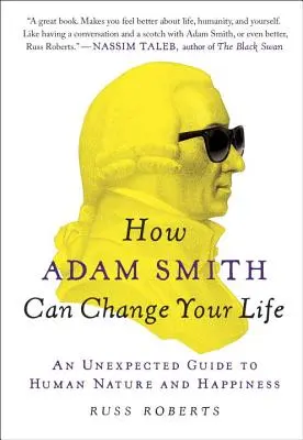 Ako môže Adam Smith zmeniť váš život: Nečakaný sprievodca ľudskou povahou a šťastím - How Adam Smith Can Change Your Life: An Unexpected Guide to Human Nature and Happiness