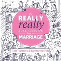 Kniha o manželstve pre naozaj veľmi zaneprázdnených ľudí - The Really Really Busy Person's Book on Marriage