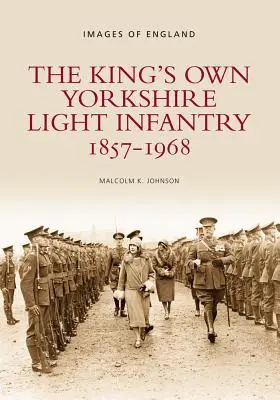 Kráľovská yorkshirská ľahká pechota, 1857-1968 - The King's Own Yorkshire Light Infantry, 1857-1968