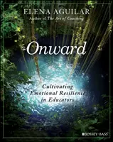 Onward: Kultivácia emocionálnej odolnosti u pedagógov - Onward: Cultivating Emotional Resilience in Educators