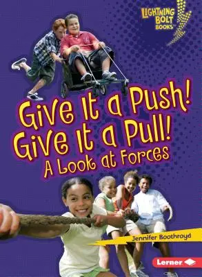 Dajte mu šancu! Zatiahni zaň! Pohľad na sily - Give It a Push! Give It a Pull!: A Look at Forces