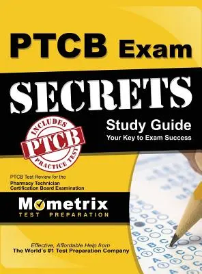 Tajomstvá skúšky Ptcb Študijná príručka: Ptcb Test Review for the Pharmacy Technician Certification Board Examination - Secrets of the Ptcb Exam Study Guide: Ptcb Test Review for the Pharmacy Technician Certification Board Examination