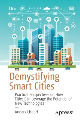 Demystifikácia inteligentných miest: Praktický pohľad na to, ako môžu mestá využiť potenciál nových technológií - Demystifying Smart Cities: Practical Perspectives on How Cities Can Leverage the Potential of New Technologies