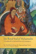 Kráľovská pečať mahámudry, prvý diel: Sprievodca realizáciou koexistencie - The Royal Seal of Mahamudra, Volume One: A Guidebook for the Realization of Coemergence