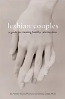 Lesbické páry: Sprievodca vytváraním zdravých vzťahov - Lesbian Couples: A Guide to Creating Healthy Relationships
