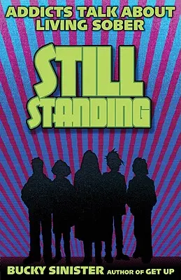 Still Standing: Závislí hovoria o živote v triezvosti - Still Standing: Addicts Talk about Living Sober