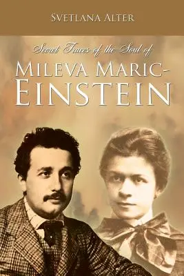 Tajné stopy duše Milevy Maric-Einsteinovej - Secret Traces of the Soul of Mileva Maric-Einstein