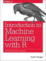 Úvod do strojového učenia s R: Prísna matematická analýza - Introduction to Machine Learning with R: Rigorous Mathematical Analysis