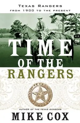 Čas rangerov: Texas Rangers: Od roku 1900 po súčasnosť - Time of the Rangers: Texas Rangers: From 1900 to the Present