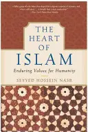 Srdce islamu: Islam: trvalé hodnoty pre ľudstvo - The Heart of Islam: Enduring Values for Humanity