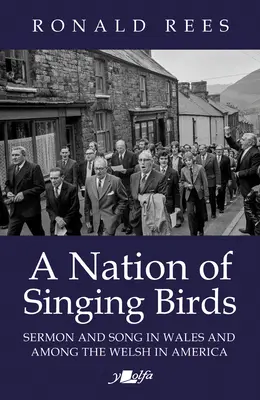 Národ spievajúcich vtákov: Kázanie a spev vo Walese a medzi Walesanmi v Amerike - A Nation of Singing Birds: Sermon and Song in Wales and Among the Welsh in America