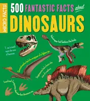 Mikrofakty!: 500 fantastických faktov o dinosauroch - Micro Facts!: 500 Fantastic Facts About Dinosaurs