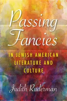 Pominuteľné fantázie v židovskej americkej literatúre a kultúre - Passing Fancies in Jewish American Literature and Culture