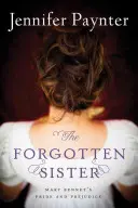 Zabudnutá sestra: Pýcha a predsudok Mary Bennetovej - The Forgotten Sister: Mary Bennet's Pride and Prejudice