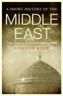 Krátke dejiny Blízkeho východu: Od starovekých ríš po Islamský štát Stručná história Blízkeho východu - A Short History of the Middle East: From Ancient Empires to Islamic State